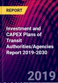 Investment and CAPEX Plans of Transit Authorities/Agencies Report 2019-2030- Product Image