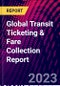 Global Transit Ticketing & Fare Collection Report - Product Thumbnail Image