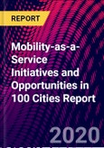 Mobility-as-a-Service Initiatives and Opportunities in 100 Cities Report- Product Image