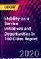 Mobility-as-a-Service Initiatives and Opportunities in 100 Cities Report - Product Thumbnail Image