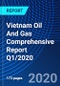 Vietnam Oil And Gas Comprehensive Report Q1/2020 - Product Thumbnail Image