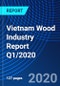 Vietnam Wood Industry Report Q1/2020 - Product Thumbnail Image