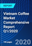 Vietnam Coffee Market Comprehensive Report Q1/2020- Product Image