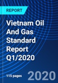 Vietnam Oil And Gas Standard Report Q1/2020- Product Image