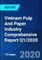 Vietnam Pulp And Paper Industry Comprehensive Report Q1/2020 - Product Thumbnail Image