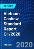 Vietnam Cashew Standard Report Q1/2020- Product Image