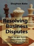 Resolving Business Disputes - How to get Better Outcomes from Commercial Conflicts- Product Image