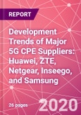 Development Trends of Major 5G CPE Suppliers: Huawei, ZTE, Netgear, Inseego, and Samsung - Product Image
