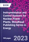 Instrumentation and Control Systems for Nuclear Power Plants. Woodhead Publishing Series in Energy - Product Thumbnail Image