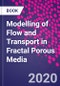 Modelling of Flow and Transport in Fractal Porous Media - Product Thumbnail Image