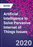 Artificial Intelligence to Solve Pervasive Internet of Things Issues- Product Image