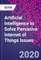 Artificial Intelligence to Solve Pervasive Internet of Things Issues - Product Image