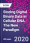Storing Digital Binary Data in Cellular DNA. The New Paradigm - Product Thumbnail Image
