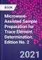 Microwave-Assisted Sample Preparation for Trace Element Determination. Edition No. 2 - Product Thumbnail Image