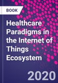 Healthcare Paradigms in the Internet of Things Ecosystem- Product Image