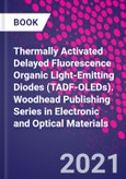 Thermally Activated Delayed Fluorescence Organic Light-Emitting Diodes (TADF-OLEDs). Woodhead Publishing Series in Electronic and Optical Materials- Product Image