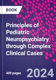 Principles of Pediatric Neuropsychiatry through Complex Clinical Cases- Product Image