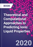 Theoretical and Computational Approaches to Predicting Ionic Liquid Properties- Product Image