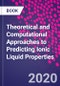 Theoretical and Computational Approaches to Predicting Ionic Liquid Properties - Product Thumbnail Image