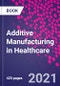 Additive Manufacturing in Healthcare - Product Thumbnail Image