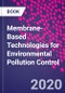 Membrane-Based Technologies for Environmental Pollution Control - Product Thumbnail Image