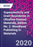Superplasticity and Grain Boundaries in Ultrafine-Grained Materials. Edition No. 2. Woodhead Publishing in Materials- Product Image