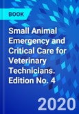Small Animal Emergency and Critical Care for Veterinary Technicians. Edition No. 4- Product Image