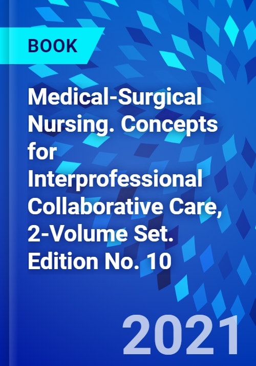 MedicalSurgical Nursing. Concepts for Interprofessional Collaborative