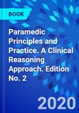 Paramedic Principles and Practice. A Clinical Reasoning Approach. Edition No. 2- Product Image