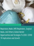 Respiratory Masks (N95 Respirators, Surgical Masks, and Others) Global Market Opportunities and Strategies to 2030: COVID-19 Implications and Growth- Product Image