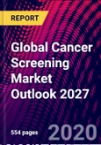 Global Cancer Screening Market Outlook 2027- Product Image
