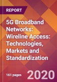 5G Broadband Networks: Wireline Access: Technologies, Markets and Standardization- Product Image