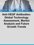 Anti-VEGF Antibodies: Global Technology Assessment, Market Analysis and Future Growth Trends- Product Image