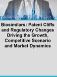 Biosimilars: Patent Cliffs and Regulatory Changes Driving the Growth, Competitive Scenario and Market Dynamics- Product Image