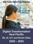 Digital Transformation Asia Pacific: 5G, Artificial Intelligence, Internet of Things, and Smart Cities in APAC 2020 - 2025- Product Image