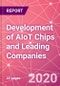 Development of AIoT Chips and Leading Companies - Product Thumbnail Image