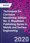 Techniques for Corrosion Monitoring. Edition No. 2. Woodhead Publishing Series in Metals and Surface Engineering- Product Image