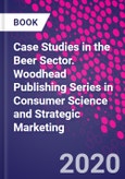 Case Studies in the Beer Sector. Woodhead Publishing Series in Consumer Science and Strategic Marketing- Product Image