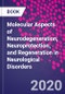 Molecular Aspects of Neurodegeneration, Neuroprotection, and Regeneration in Neurological Disorders - Product Thumbnail Image