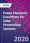 Power Electronic Converters for Solar Photovoltaic Systems - Product Image
