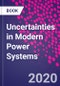 Uncertainties in Modern Power Systems - Product Thumbnail Image