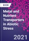 Metal and Nutrient Transporters in Abiotic Stress - Product Thumbnail Image