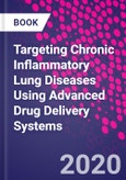 Targeting Chronic Inflammatory Lung Diseases Using Advanced Drug Delivery Systems- Product Image