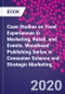Case Studies on Food Experiences in Marketing, Retail, and Events. Woodhead Publishing Series in Consumer Science and Strategic Marketing - Product Thumbnail Image