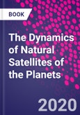 The Dynamics of Natural Satellites of the Planets- Product Image