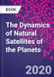 The Dynamics of Natural Satellites of the Planets - Product Image