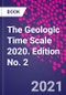 The Geologic Time Scale 2020. Edition No. 2 - Product Thumbnail Image