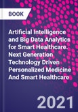 Artificial Intelligence and Big Data Analytics for Smart Healthcare. Next Generation Technology Driven Personalized Medicine And Smart Healthcare- Product Image