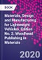 Materials, Design and Manufacturing for Lightweight Vehicles. Edition No. 2. Woodhead Publishing in Materials - Product Image