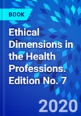 Ethical Dimensions in the Health Professions. Edition No. 7- Product Image
